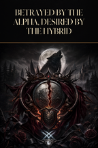 Betrayed By The Alpha, Desired By The Hybrid - Blackcrest Books cover art