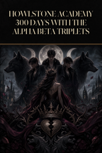 Howlstone Academy 300 Days With The Alpha Beta Triplets - Blackcrest Books cover art