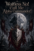 Wolfless No! Call Me Alpha Commander! - Blackcrest Books cover art